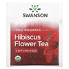Swanson, Чай из цветов гибискуса, без кофеина, 20 чайных пакетиков, 40 г (1,4 унции)